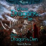Where Dragons Lie - Book II - Dragon's Den, Richard R. Morrison