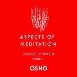 Aspects of Meditation Book 1 The Body, the First Step, Osho