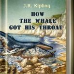 How the Whale Got His Throat, J. R. Kipling