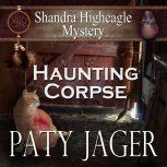 Haunting Corpse Shandra Higheagle Mystery, Paty Jager