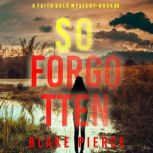 So Forgotten (A Faith Bold FBI Suspense ThrillerBook Eight) Digitally narrated using a synthesized voice, Blake Pierce