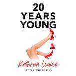 20 Years Young Little White Lies, Kathryn Louise