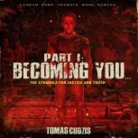 The Struggle for Justice and Truth Part 1: Becoming You..., Tomas Cudzis