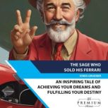 The Sage Who Sold His Ferrari An Inspiring Tale of Achieving Your Dreams and Fulfilling Your Destiny, Vines Graener