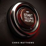 Start Telling People The guide to marketing strategy and brand building for future-defining startups, Chris Matthews