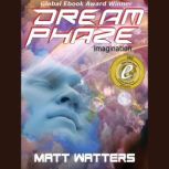 Dream Phaze Imagination, Matt Watters