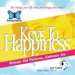 Keys To Happiness Release Old Patterns...Embrace Joy, Ellen Chernoff Simon