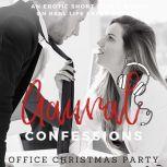 Office Christmas Party: An Erotic True Confession, Aaural Confessions