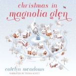 Christmas in Magnolia Glen A Sweet Christmas Romance, Catelyn Meadows