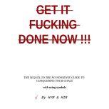 Get It Done Now The Sequel to the No Nonsense Guide to Conquering Your Goals with Using Symbols