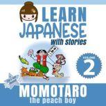 Learn Japanese with Stories Volume 2: Momotaro, the Peach Boy