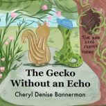The Gecko Without An Echo, Cheryl Denise Bannerman
