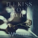 I'll Kiss You Twice, W. Winters