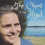 The Chaos of my Mind a bipolar memoir, Ellen Northcott