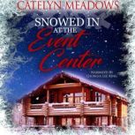 Snowed In at the Event Center A Clean Christmas Romance, Catelyn Meadows