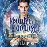 Mainly by Moonlight Bedknobs and Broomsticks 1, Josh Lanyon