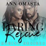 Daring Rescue A sizzling rescue romance, Ann Omasta