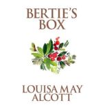 Bertie's Box, Louisa May Alcott