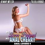 My Boss Popped My Anal Cherry : Anal Lovers 4  (Anal Virgin Public Sex Erotica), Kimmy Welsh