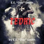 E.E. Doc Smith: TEDRIC An 11th century blacksmith is visited by a new god to save the human race from destruction, E.E. "Doc" Smith