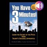 You Have Three Minutes!  Learn the Secret of the Pitch from Trump's Original Apprentice, Ricardo Bellino