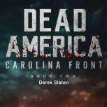 Dead America: Carolina Front Book 2, Derek Slaton