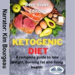 Ketogenic Diet A Complete Guide To Lose Weight, Burning Fat And Living Health, Bem Viver Editora