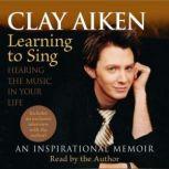 Learning to Sing Hearing the Music in Your Life, Clay Aiken