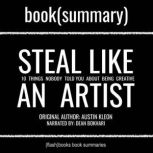 Steal Like an Artist by Austin Kleon - Book Summary 10 Things Nobody Told You About Being Creative, FlashBooks