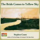 The Bride Comes to Yellow Sky A Stephen Crane Story, Stephen Crane