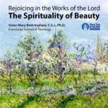 Rejoicing in the Works of the Lord The Spirituality of Beauty, Mary Beth Ingham