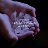 Healing Crystals for Health, Remy Millet