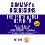 Summary & Discussions of The Truth About COVID-19 by Dr. Joseph Mercola, Ronnie Cummins, Robert F. Kennedy Jr. (Foreword): Exposing The Great Reset, Lockdowns, Vaccine Passports, and the New Normal, wizer