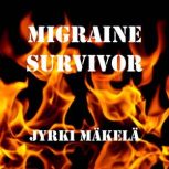 Migraine Survivor, Jyrki Makela