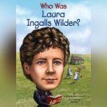 Who Was Laura Ingalls Wilder?, Patricia Brennan Demuth