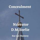 Concealment Sue Lee Mystery, D. M. Sorlie
