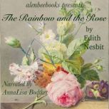 The Rainbow and the Rose, Edith Nesbitt