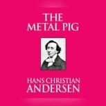 Metal Pig, The, Hans Christian Andersen