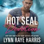 HOT SEAL Devotion A Military Romantic Suspense Novel, Lynn Raye Harris