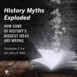 History Myths Exploded How Some of Historys Biggest Ideas are Wrong, Christopher R. Fee