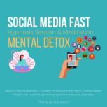 Social Media Fast Hypnosis Session & Meditation - mental detox Better time management, Connect to nature Mother Earth, Finding peace living in the moment, genuine physical connections, true value, Think and Bloom