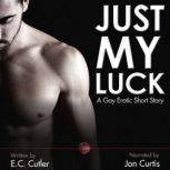 Just My Luck A Gay Erotic Short Story, E. C. Cutler