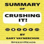 Summary of Crushing It!: How Great Entrepreneurs Build Their Business and Influence by Gary Vaynerchuk