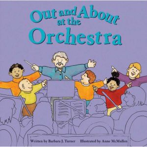 Out and About at the Orchestra, Barbara Turner