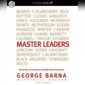 Master Leaders: Revealing Conversations with 30 Leadership Greats, George  Barna