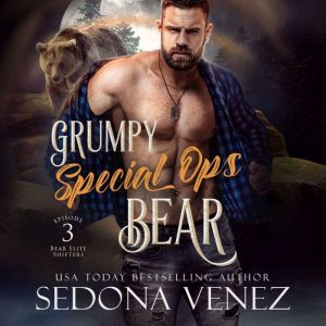 Grumpy Special Ops Bear: Episode 3: A Fated Mates Paranormal Romance, Sedona Venez