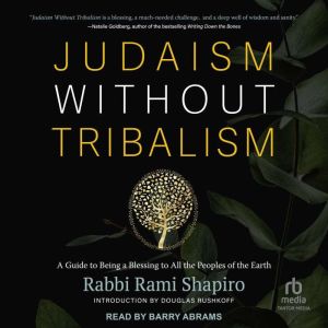Judaism Without Tribalism: A Guide to Being a Blessing to All the Peoples of the Earth, Rami Shapiro