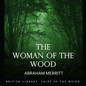 The Woman of the Wood, Abrahim Merritt