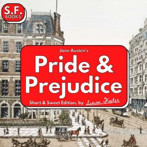 Jane Austen's Pride & Prejudice: Short & Sweet Edition, Simon Foster