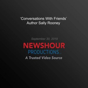Conversations With Friends' Author Sally Rooney Answers Your Questions, PBS NewsHour